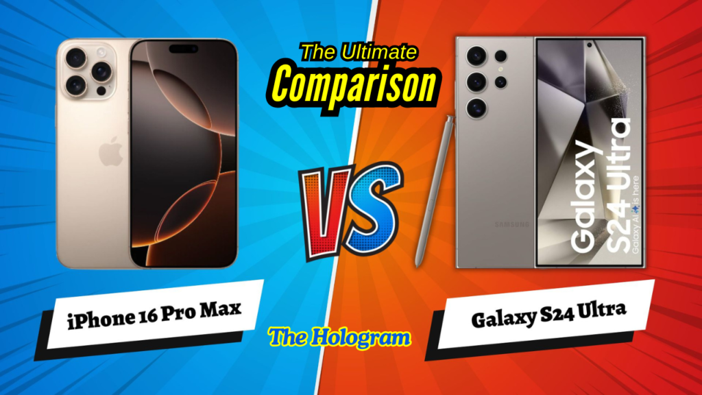 iPhone 16 Pro Max vs Samsung Galaxy S24 Ultra: The Ultimate Comparison